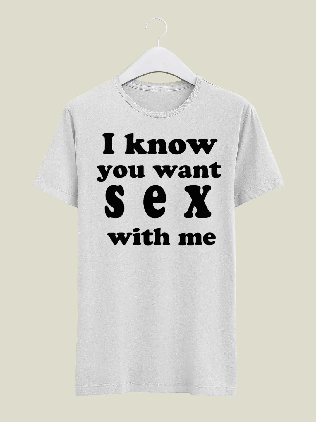i know you want sex with me" PNG design