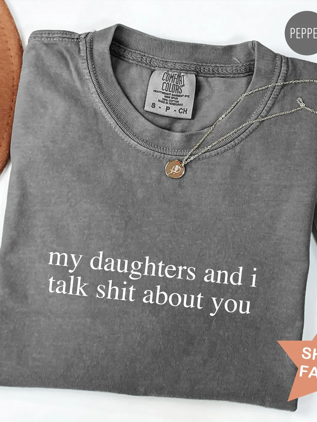 Comfort Colors® My Daughters And I Talk Shit About You Shirt, Sarcastic Mom TShirt, Funny Mom T-Shirt Mother’s Day Shirt Funny Gift for Mom