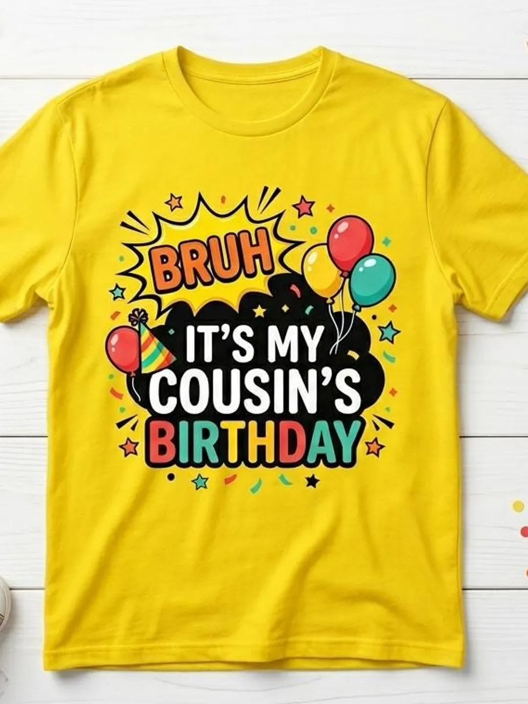 Bruh It's My Cousin's Birthday T-Shirt, Funny Family Party Tee