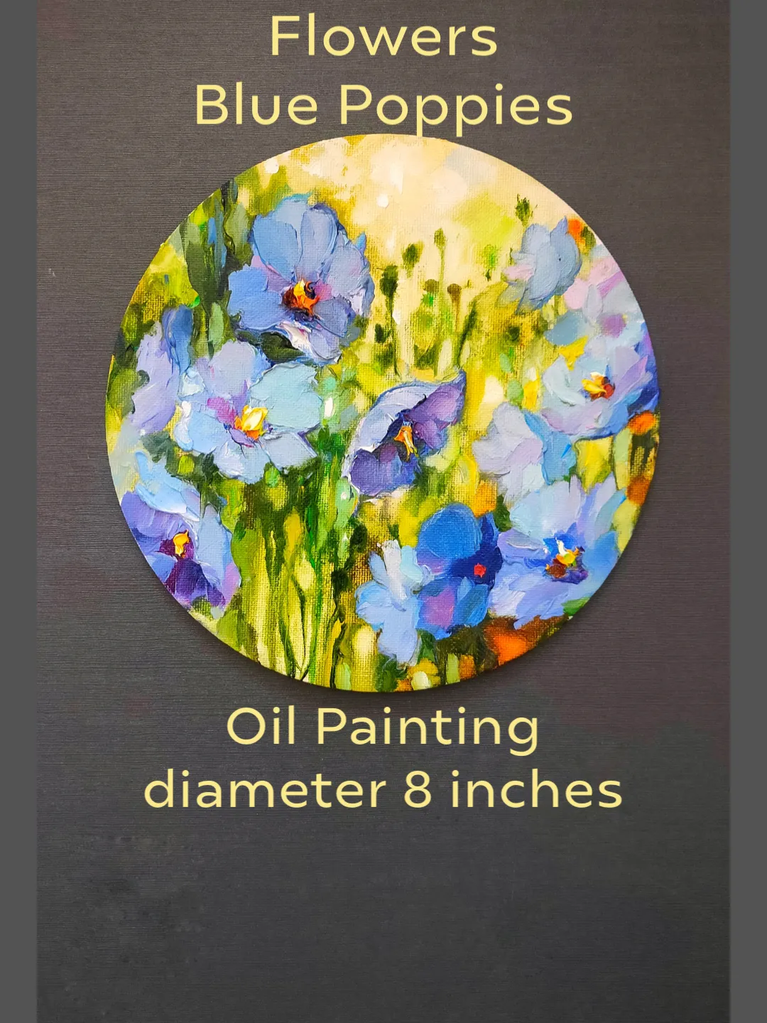 Flowers Blue Poppies Original Oil Painting Canvas on Cardboard Diameter 8 inches Flowers Painting Impasto Art Blue Flowers Wall Art by Natalia