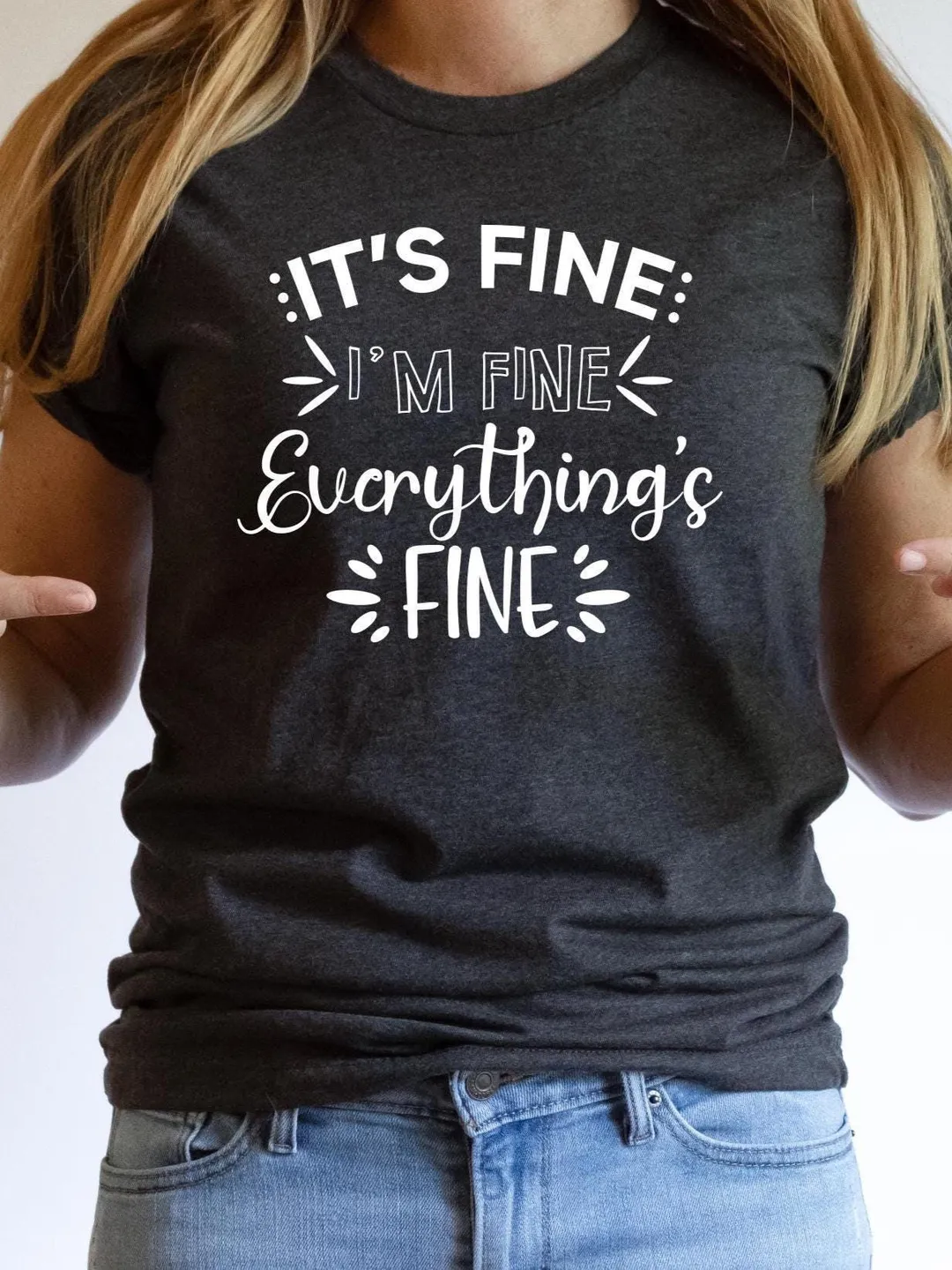 It's Fine I am Fine T-Shirt: Funny Sarcastic Gift Tee