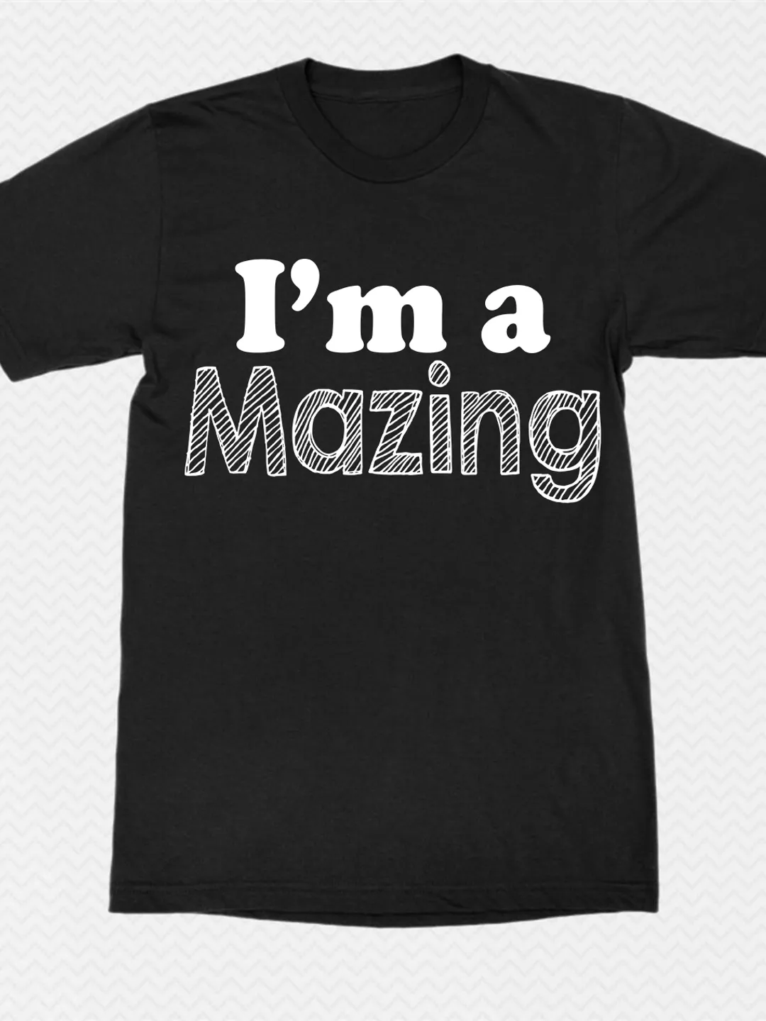T shirt Design: I am a Mazing, Design for Shirt