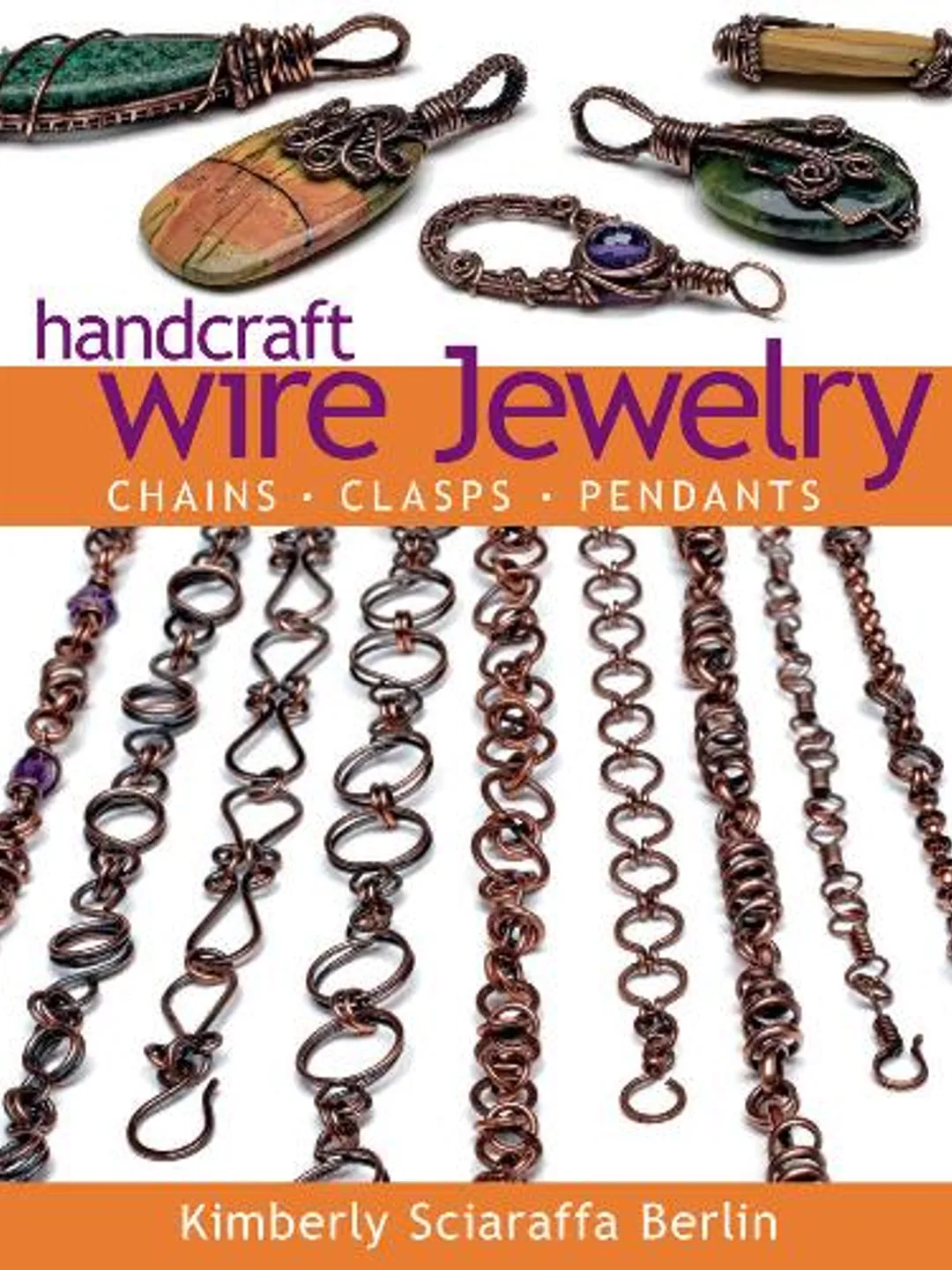 Handcraft Wire Jewelry: Chains, Clasps & Pendants Guide