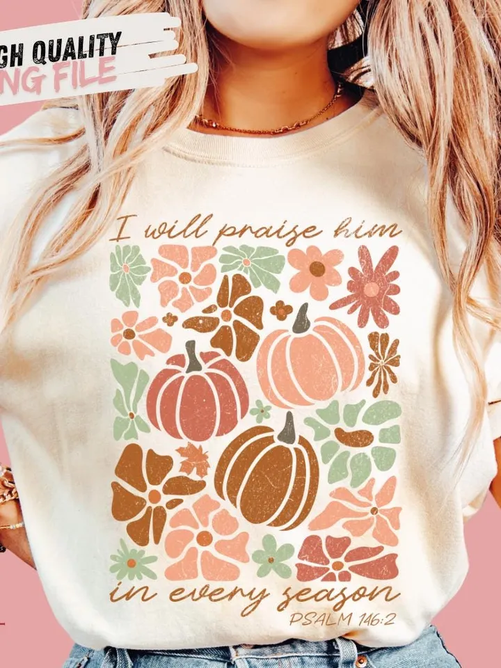 I Will Praise Him in every season Thanksgiving Png Autumn Sublimation Fall Thanksgiving Png Boho Christmas Holiday Png Floral Christian Png