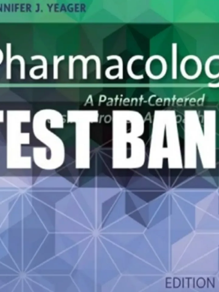 TEST BANK Pharmacology: A Patient-Centered Nursing Process Approach 9th Edition By McCuistion
