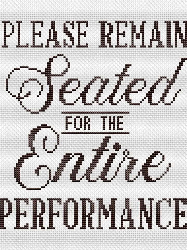 Please remain seated for the entire performance Cross Stitch Pattern PDF, Funny cross stitch pattern modern