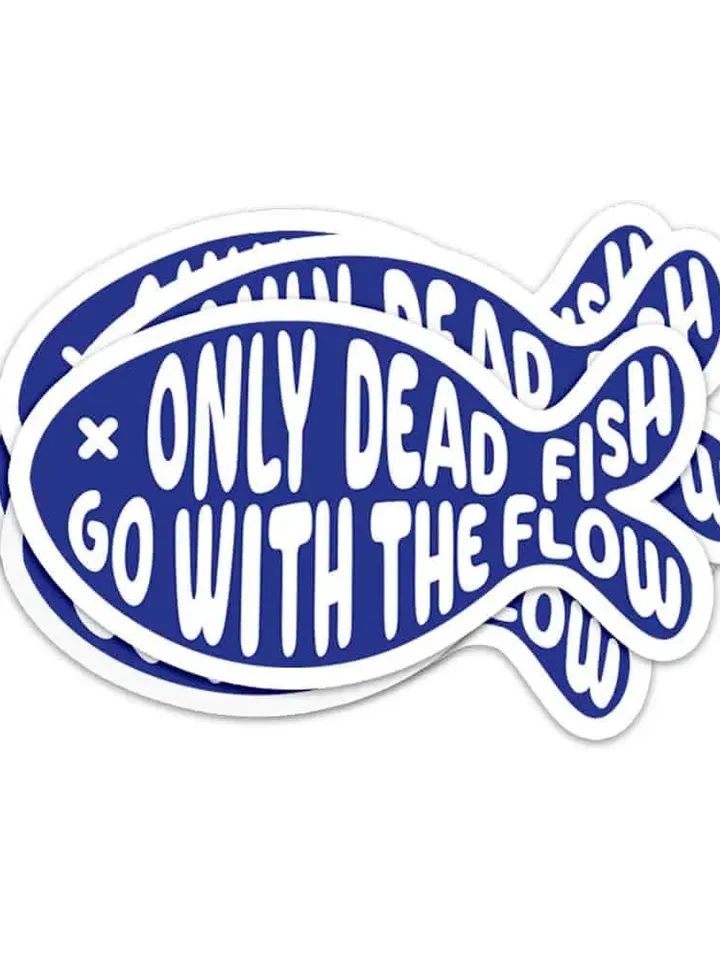 Only dead fish go with the flow vinyl hydro flask Sticker. Use this cute decal on water bottle, phone, laptop or planner. Funny Gift.