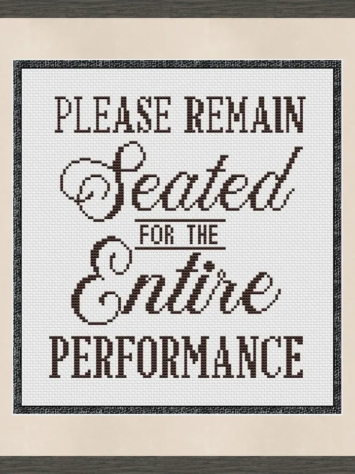 Please remain seated for the entire performance Cross Stitch Pattern PDF, Funny cross stitch pattern modern