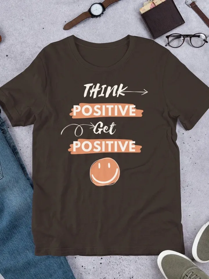 Think Positive | Get Positive | Unisex t-shirt | Inspirational Shirt | Self growth T-shirt | Motivation saying Tee