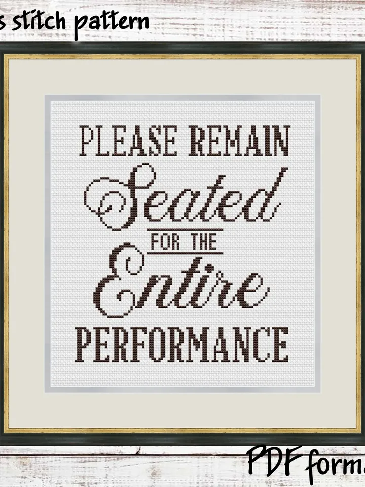 Please remain seated for the entire performance Cross Stitch Pattern PDF, Funny cross stitch pattern modern