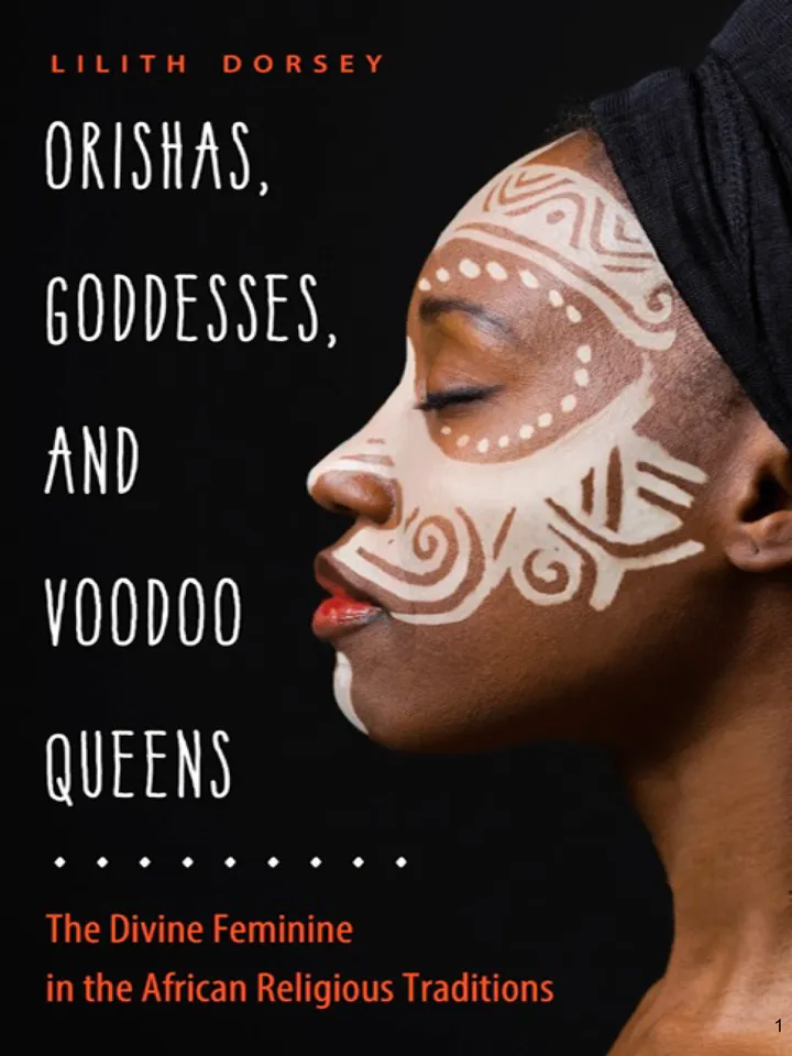 Orishas, Goddesses, and Voodoo Queens: The Divine Feminine in the African Religious Traditions by Lilith Dorsey, PDF