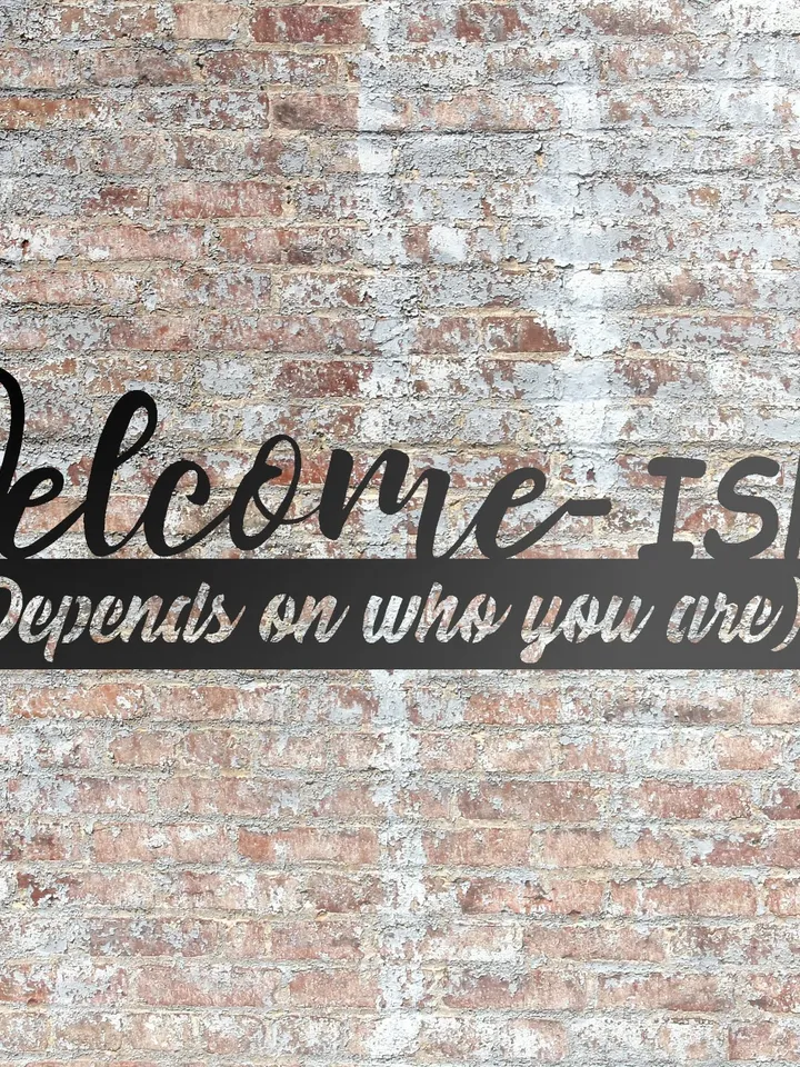 Welcome-ish Decorative Sign, Front porch or Entry way sign, Funny Welcome Sign