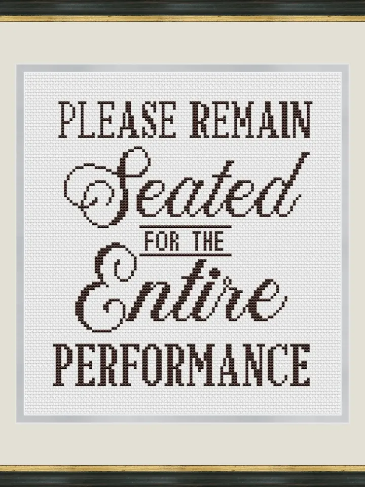 Please remain seated for the entire performance Cross Stitch Pattern PDF, Funny cross stitch pattern modern