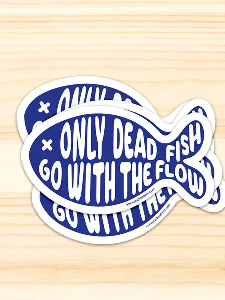 Only dead fish go with the flow vinyl hydro flask Sticker. Use this cute decal on water bottle, phone, laptop or planner. Funny Gift.