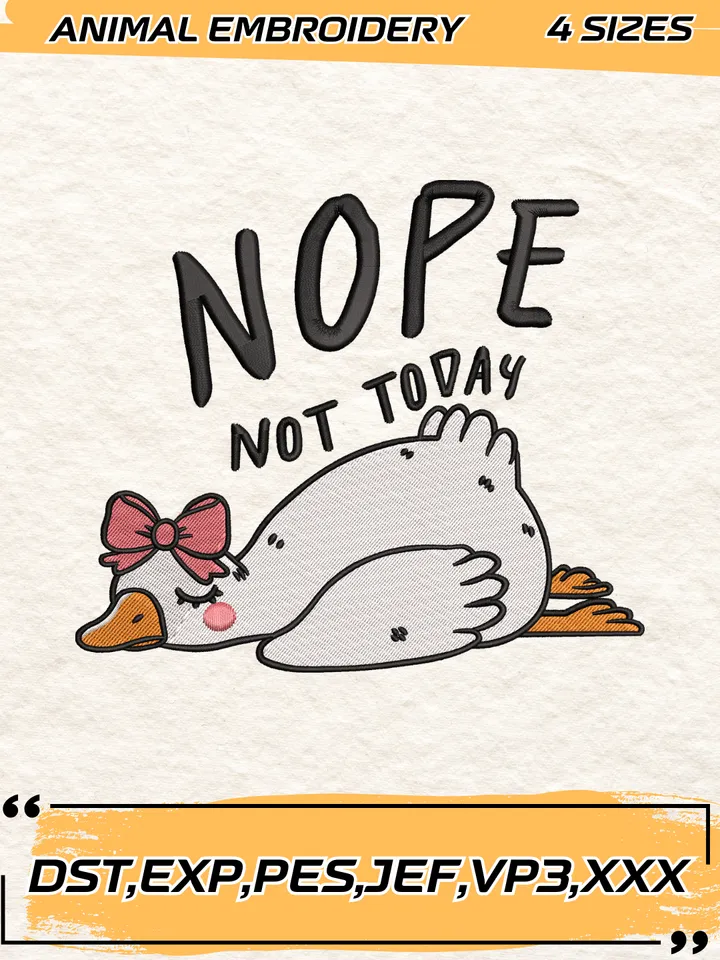 Goose Nope Not Today Embroidery Design,Animal Embroidery Design, Silly Goose Design,4 Sizes,Digital Download