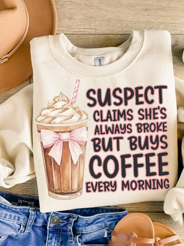 Suspect Claims Shes Broke But Always Has Money For Coffee Png, Suspect Claims Png, Trending Png, Preppy Digital Download, Suspect Trendy Png