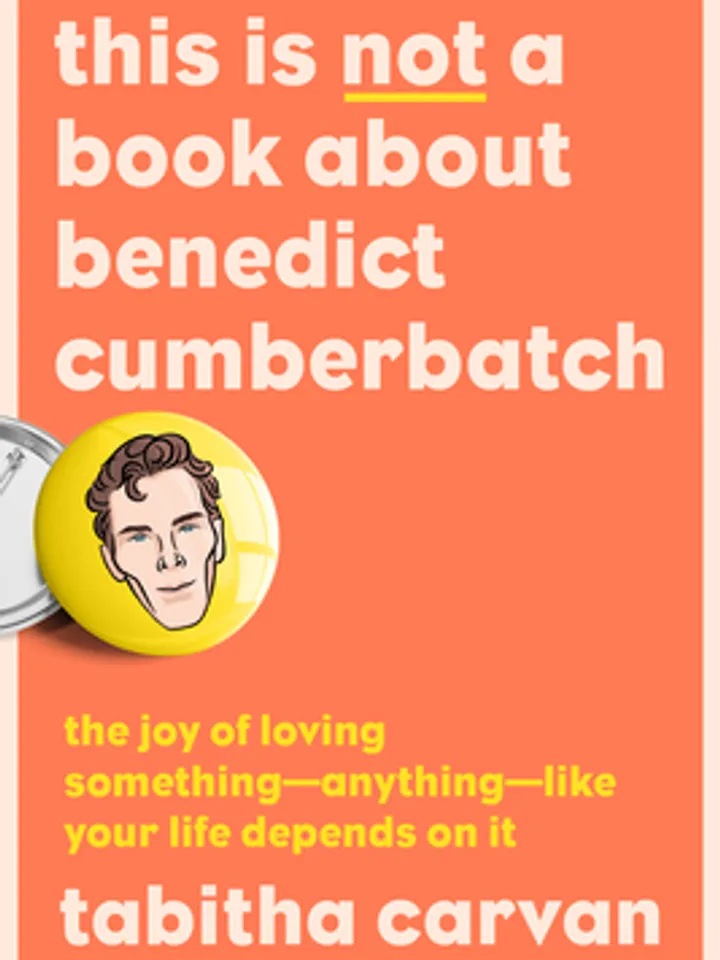 This Is Not a Book about Benedict Cumberbatch The Joy of Loving Something–Anything–Like Your Life Depends by Tabitha C Digital Download Ebook PDF