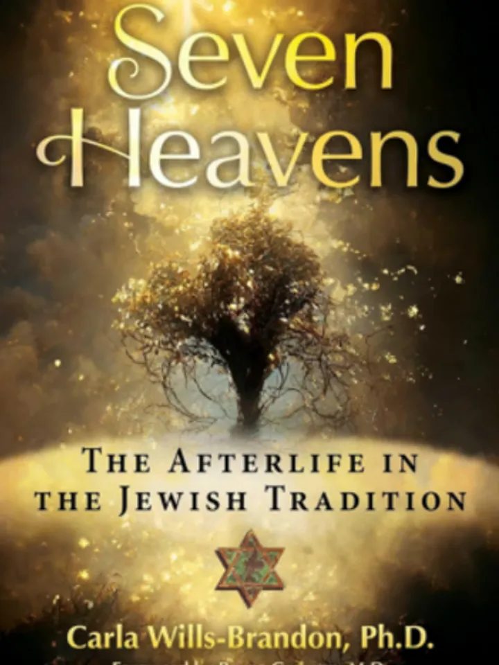 Seven Heavens The Afterlife in the Jewish Tradition by Carla Wills-Brandon