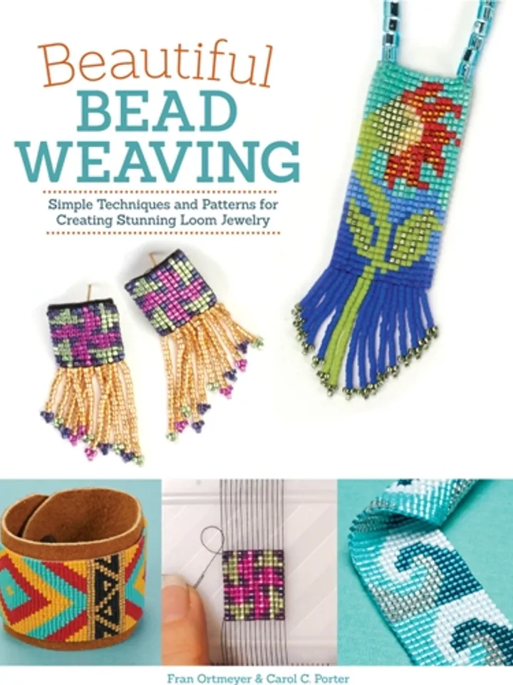 Beautiful Bead Weaving: Simple Techniques and Patterns for Creating Stunning Loom Jewelry