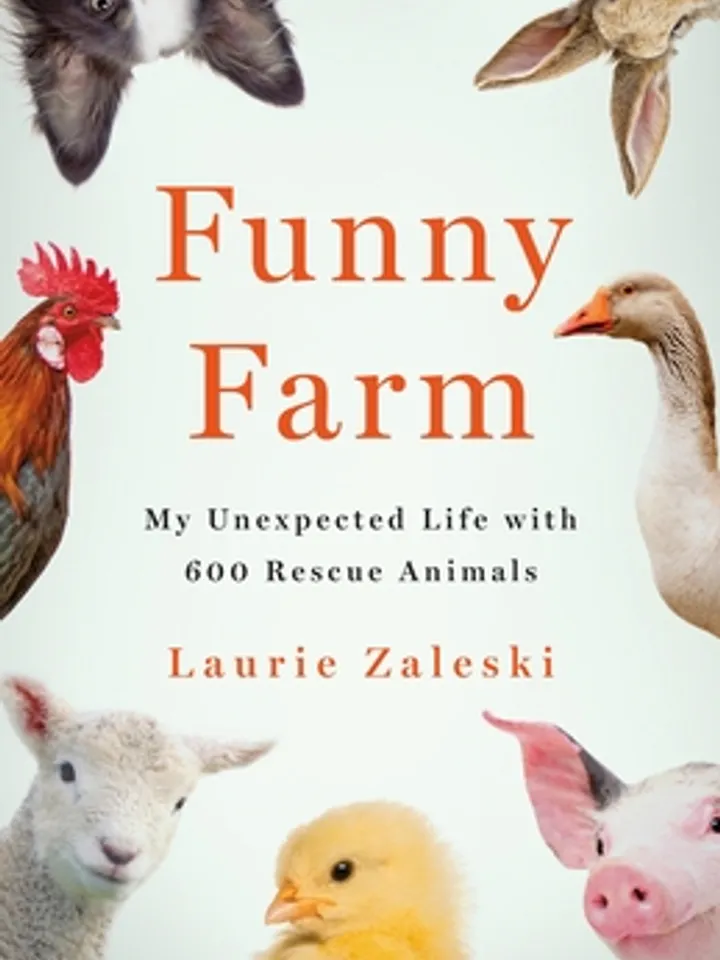 Funny Farm My Unexpected Life with 600 Rescue Animals by Laurie Zaleski Digital Download Ebook Book PDF
