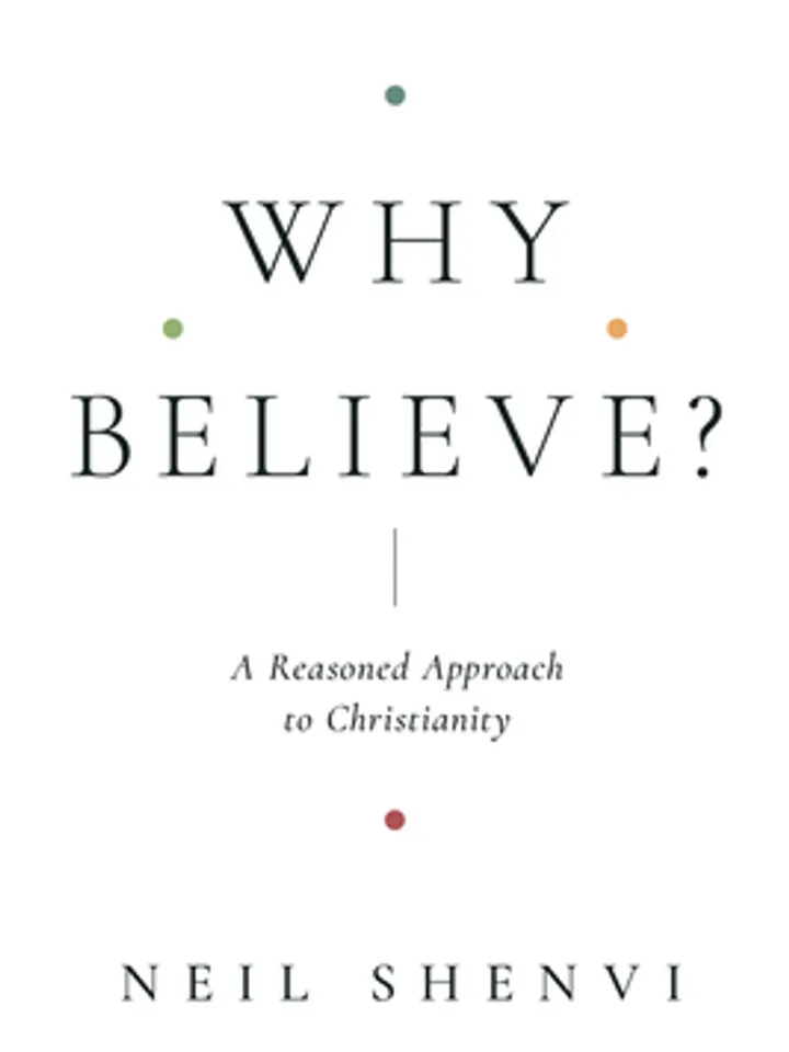 FREE EBOOK Why Believe A Reasoned Approach to Christianity by Neil Shenvi Digital Download Ebook PDF