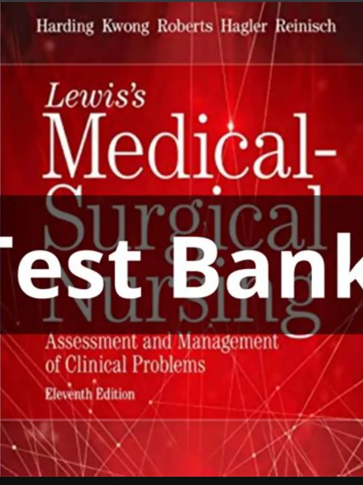 Lewis's Medical-Surgical Nursing Assessment and Management of Clinical 11th Ed TEST BANK