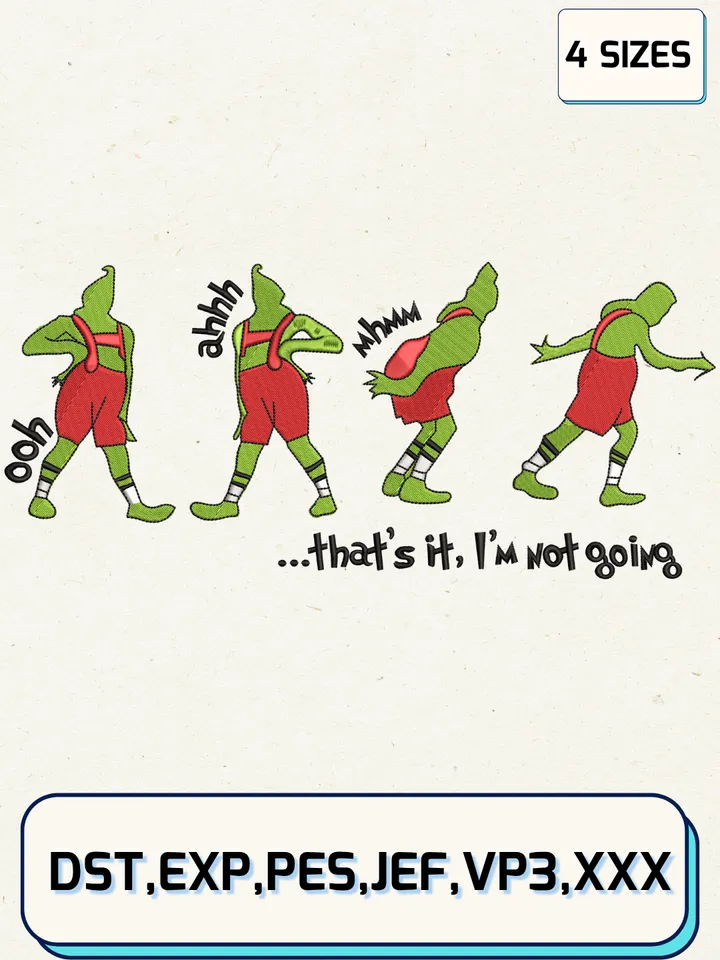 Grinch That’s It I’m Not Going Embroidery Design,Christmas Embroidery Designs,Machine Embroidery Files,Grinch Embroidery Design,4 Sizes