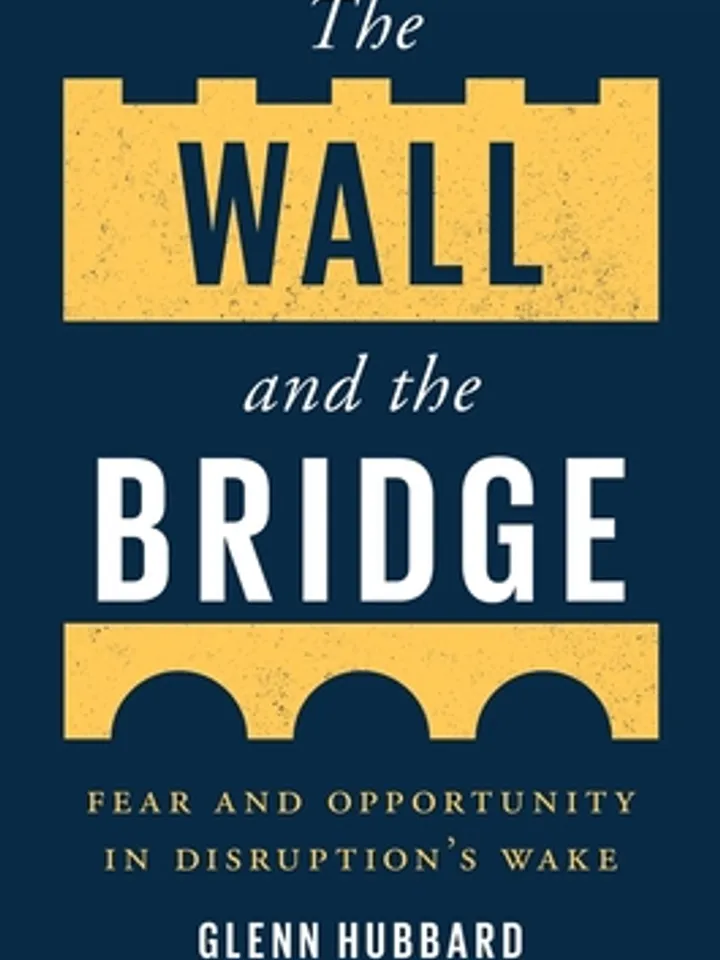 The Wall and the Bridge Fear and Opportunity in Disruptions Wake by Glenn Hubbard Digital Download Ebook PDF