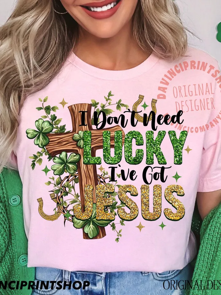 I don't need luck i've got Jesus png, St Patricks Day png, Irish Day png, Christian St Patricks png, Lucky png, Shamrock png, Christian png