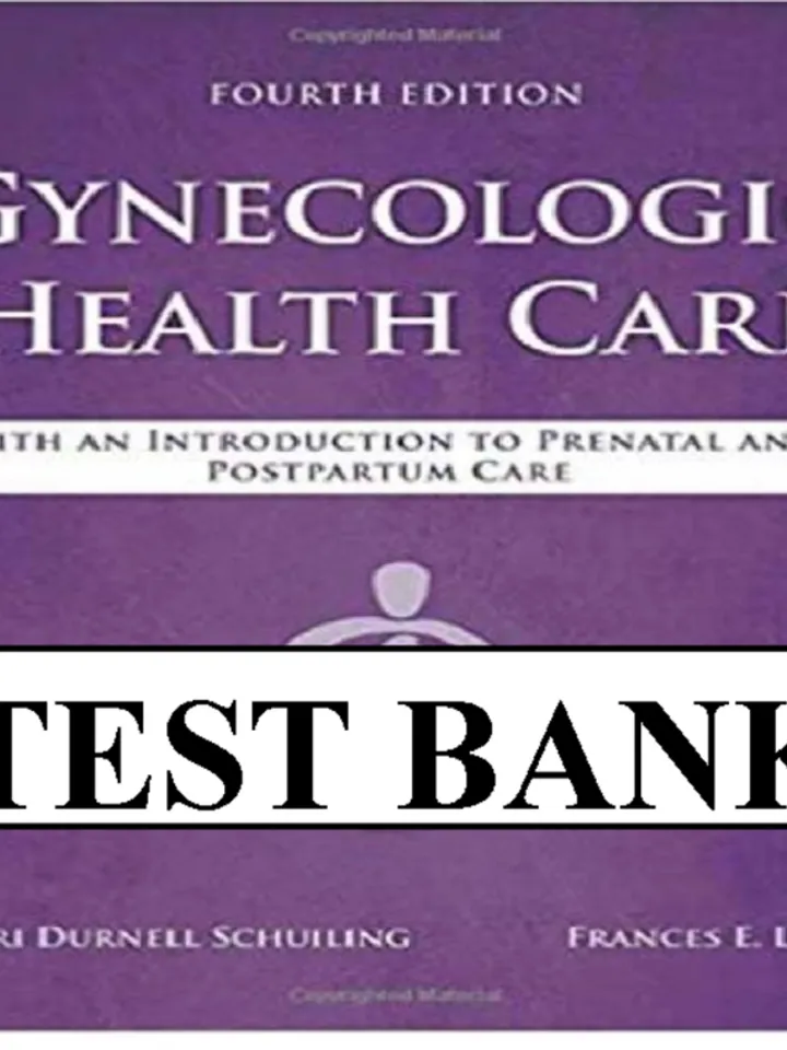 Test Bank Gynecologic Health Care With an Introduction to Prenatal and Postpartum Care 4th Edition