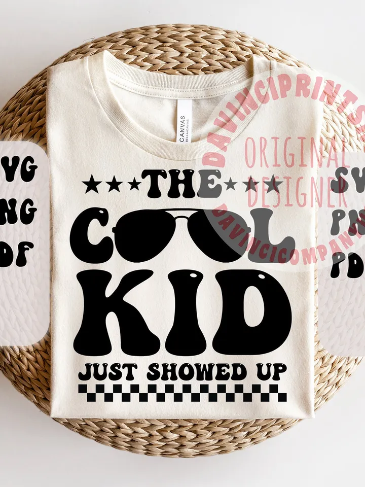 The Cool Kid Just Showed Up Svg, toddler svg, Kids Sublimation, Funny Sublimation, svg for cricut, Svg For Shirts, Cricut Svg, sublimation