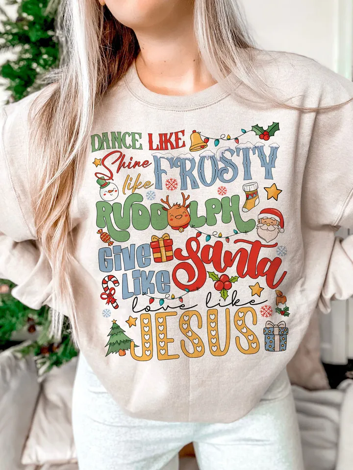 Dance Like Frosty Shine like Rudolph Give like Santa Love Like Jesus PNG, Funny Christmas PNG, Christmas Sublimation png Design, Christmas