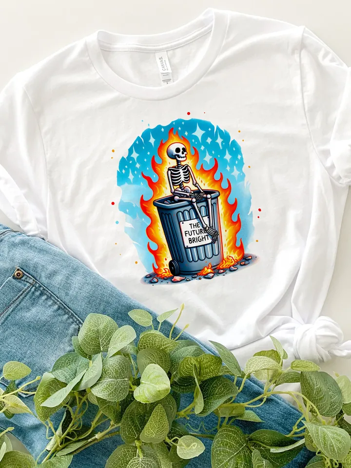 The future bright funny sublimation design, Sarcastic skeleton tshirt design, Snarky skeleton sublimation design