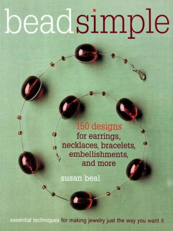 Bead Simple (150 designs for earrings, necklaces, bracelets, embellishments, and more)