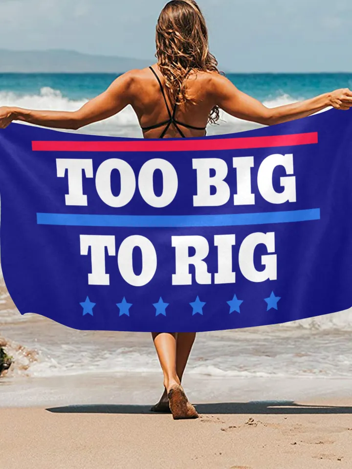 Too Big To Rig Saying Trump 2024 Beach Towel