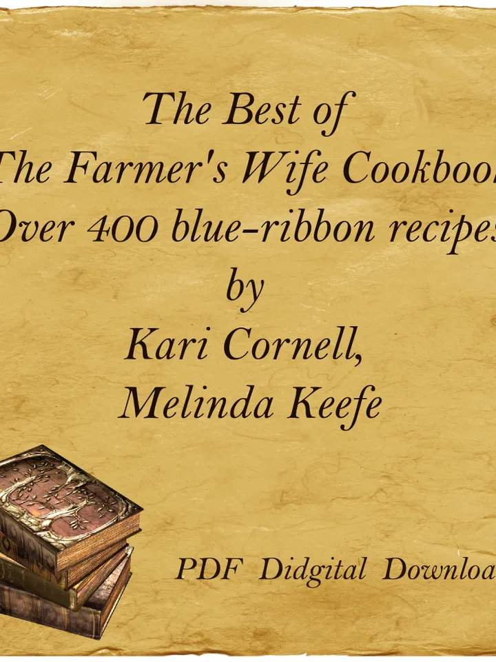 The Best of The Farmer's Wife Cookbook:Over 400 blue-ribbon recipes by Kari Cornell,Melinda Keefe, PDF, Digital Download