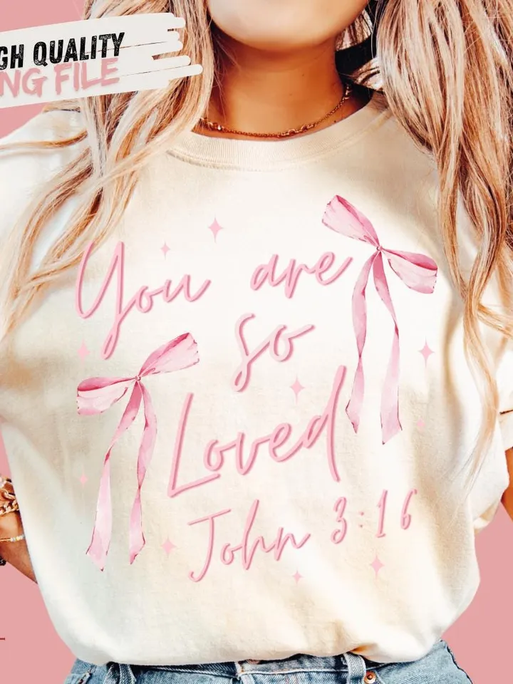 Front/Back Coquette Bow You Are So Loved PNG, Christian Sublimation Design Bible Verse Shirt Design Christian Coquette PNG John 3:16 PNGa