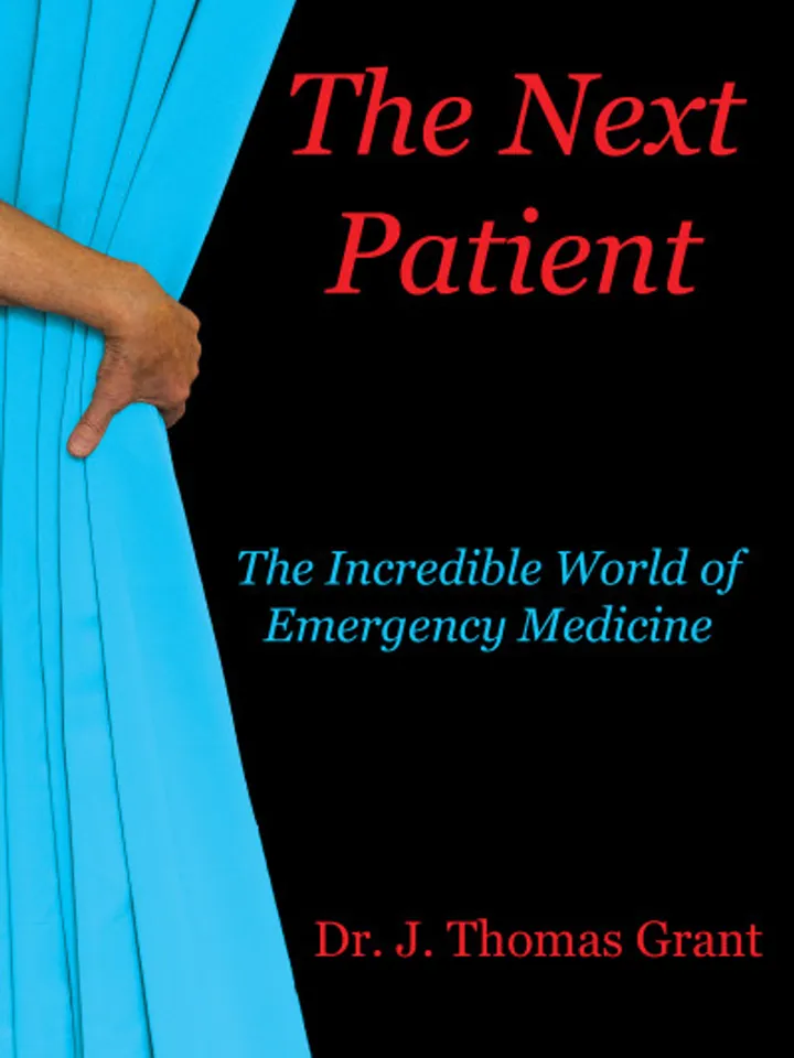 The Next Patient The Incredible World of Emergency Medicine by J. Thomas Grant
