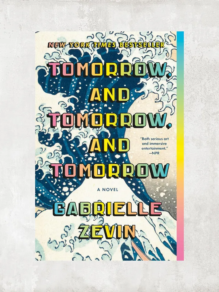 Tomorrow, and Tomorrow, and Tomorrow: A novel / by Gabrielle Zevin / Ebook