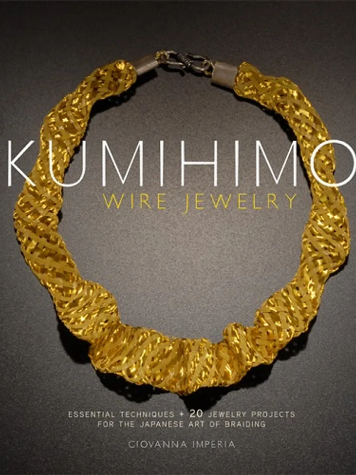 Kumihimo Wire Jewelry: Techniques & Patterns for Unique Designs