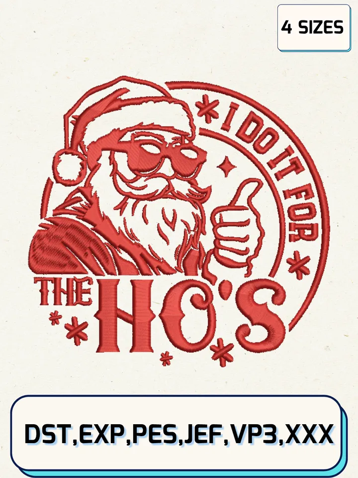 I Do It For The Ho’s Embroidery Designs,Christmas Embroidery Designs,Machine Embroidery Files,4 Sizes
