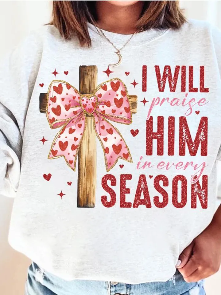 Valentine Jesus, I Will Praise Him Every Season Png, Valentine Shirt Design, Love Jesus Design,Valentine Jesus Png,Valentine Design Download