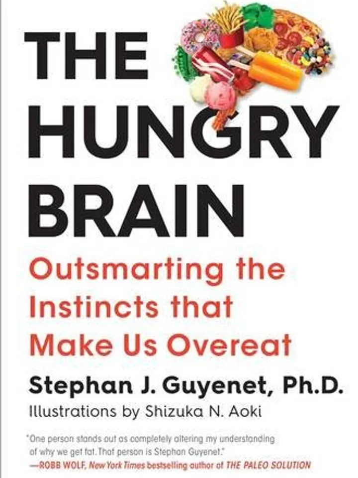 The Hungry Brain Outsmarting the Instincts That Make Us Overeat by
Stephan J. Guyenet
