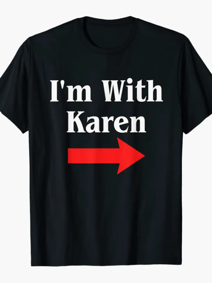 Karen Halloween Costume, I'm With Karen T-Shirt