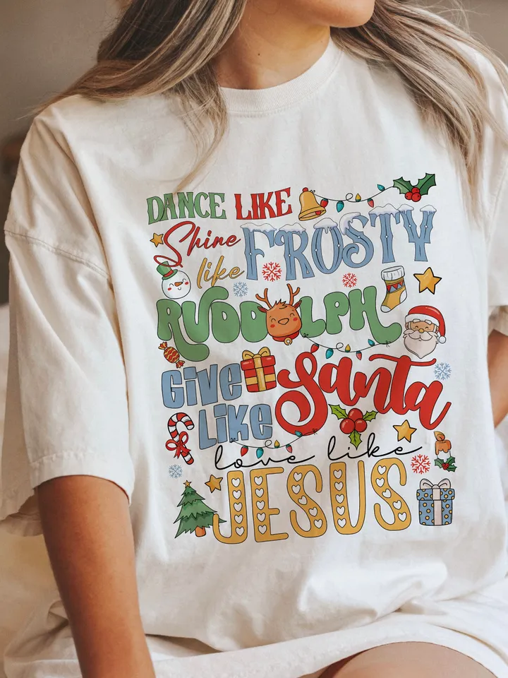 Dance Like Frosty Shine like Rudolph Give like Santa Love Like Jesus PNG, Funny Christmas PNG, Christmas Sublimation png Design, Christmas