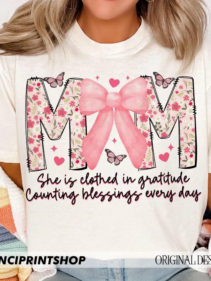 Mom She is Clothed in Gratitude Counting Blessings Every Day Png, Floral Mom png, Mothers Day png, Mom png, Bible Verse png, Christian png
