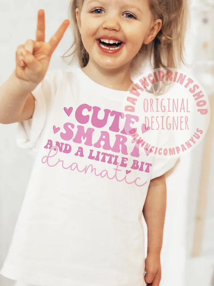 Cute Smart And A Little Bit Dramatic svg, Kids Shirt svg, Kids Sublimation, baby girl svg, Toddler svg, svg for cricut, silhouette