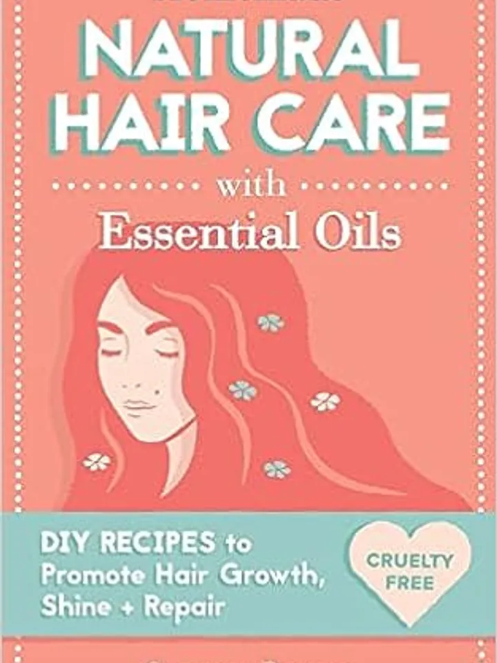 Homemade Natural Hair Care (with Essential Oils): DIY Recipes to Promote Hair Growth, Shine & Repair by Carmen Reeves