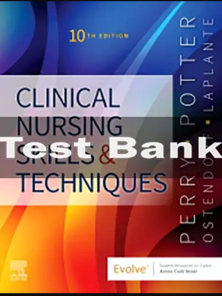 Test Bank For Clinical Nursing Skills and Techniques 10th Edition Anne Griffin