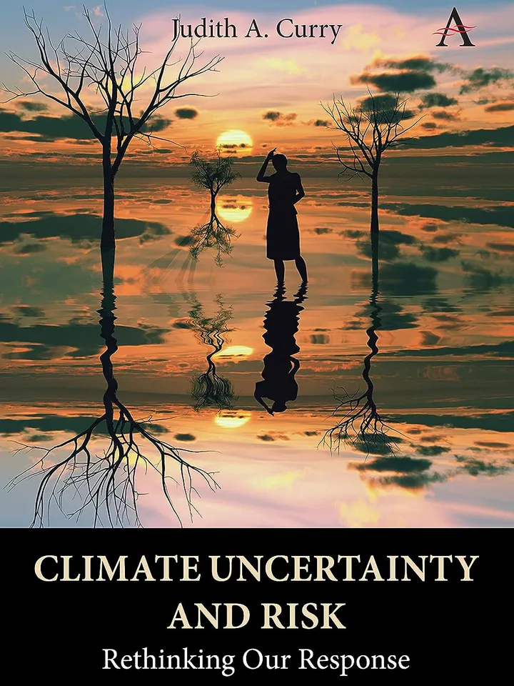 Climate Uncertainty and Risk Rethinking Our Response by Judith A. Curry